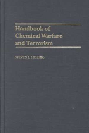 Handbook of Chemical Warfare and Terrorism de Steven L. Hoenig