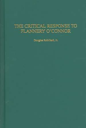 The Critical Response to Flannery O'Connor de Douglas Robillard