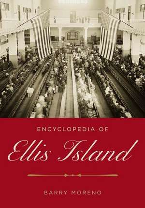 Encyclopedia of Ellis Island de Barry Moreno