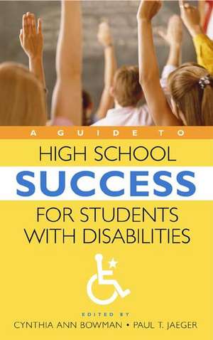 A Guide to High School Success for Students with Disabilities de Cynthia Ann Bowman