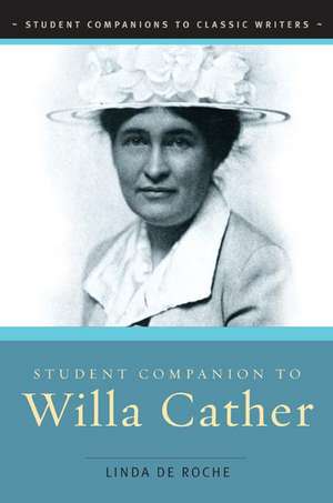 Student Companion to Willa Cather de Linda de Roche