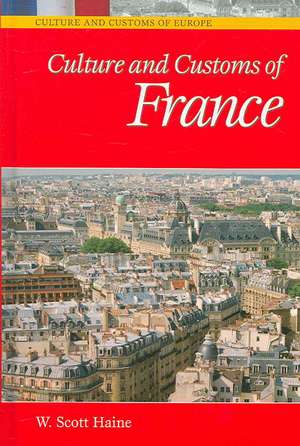 Culture and Customs of France de W. Scott Haine Ph.D.