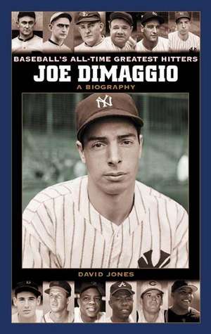 Joe DiMaggio: A Biography de David Jones