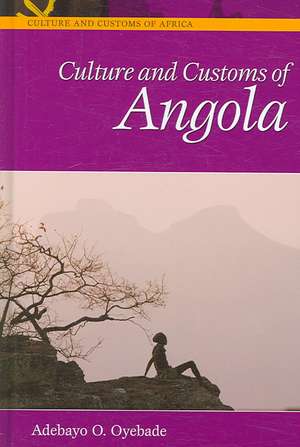 Culture and Customs of Angola de Adebayo O. Oyebade