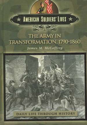 The Army in Transformation, 1790-1860 de James M. McCaffrey