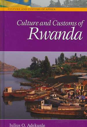 Culture and Customs of Rwanda de Julius O. Adekunle