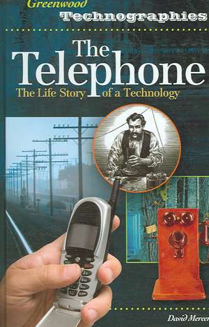 The Telephone: The Life Story of a Technology de David Mercer