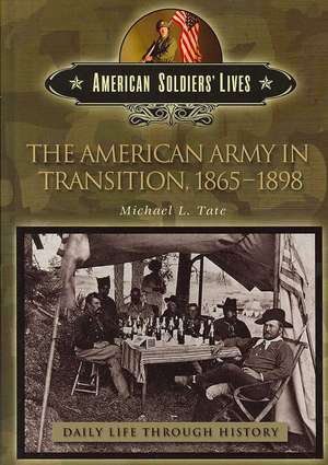 The American Army in Transition, 1865-1898 de Michael L. Tate