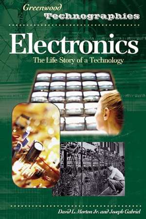 Electronics: The Life Story of a Technology de David Morton