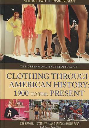 The Greenwood Encyclopedia of Clothing through American History, 1900 to the Present: Volume 2, 1950-Present de JosÃÂ© Blanco F.