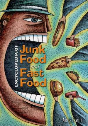 Encyclopedia of Junk Food and Fast Food de Andrew F. Smith