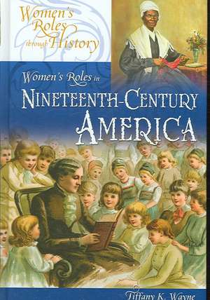 Women's Roles in Nineteenth-Century America de Tiffany K. Wayne