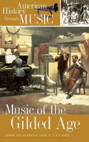 Music of the Gilded Age de N. Lee Orr