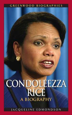 Condoleezza Rice: A Biography de Jacqueline Edmondson