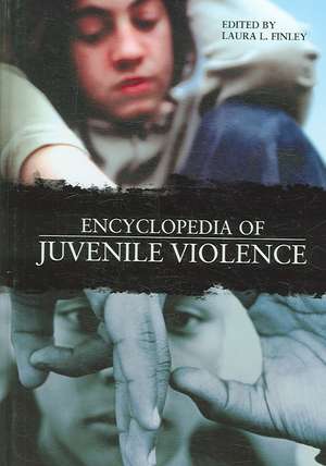 Encyclopedia of Juvenile Violence de Laura L. Finley