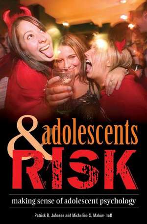 Adolescents and Risk: Making Sense of Adolescent Psychology de Patrick B. Johnson