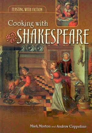 Cooking with Shakespeare de Mark Morton