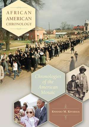 African American Chronology: Chronologies of the American Mosaic de Kwando M. Kinshasa