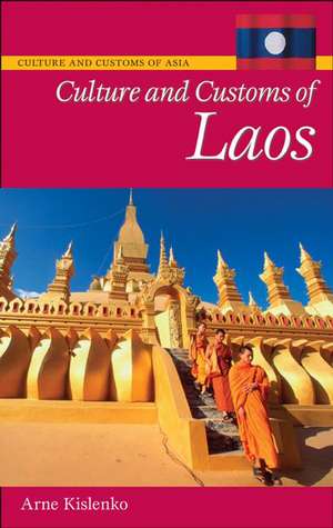 Culture and Customs of Laos de Arne Kislenko