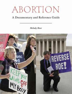 Abortion: A Documentary and Reference Guide de Melody Rose