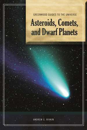 Guide to the Universe: Asteroids, Comets, and Dwarf Planets de Andrew S. Rivkin