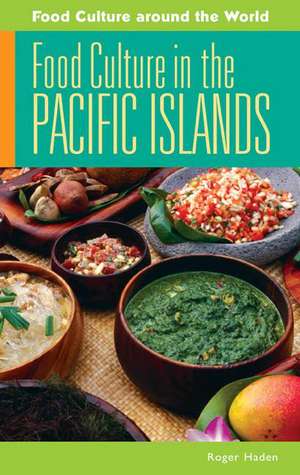 Food Culture in the Pacific Islands de Roger Haden