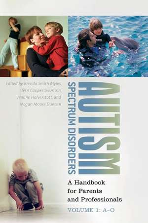 Autism Spectrum Disorders: A Handbook for Parents and Professionals Volume 1: A-O de Brenda Smith Myles