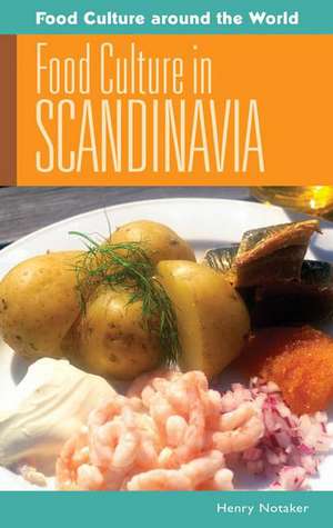 Food Culture in Scandinavia de Henry Notaker