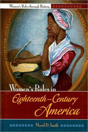 Women's Roles in Eighteenth-Century America de Merril D. Smith