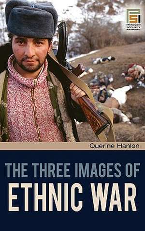 The Three Images of Ethnic War de Querine H. Hanlon