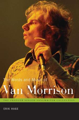 The Words and Music of Van Morrison de Erik Hage