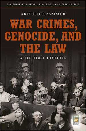 War Crimes, Genocide, and the Law: A Guide to the Issues de Arnold Krammer