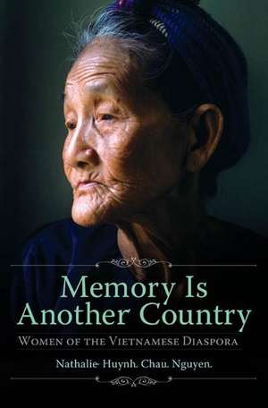 Memory Is Another Country: Women of the Vietnamese Diaspora de Nathalie Huynh Chau Nguyen