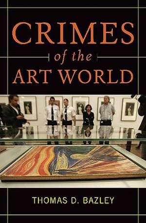 Crimes of the Art World de Thomas D. Bazley Ph.D.