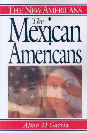 The Mexican Americans de Alma M. García