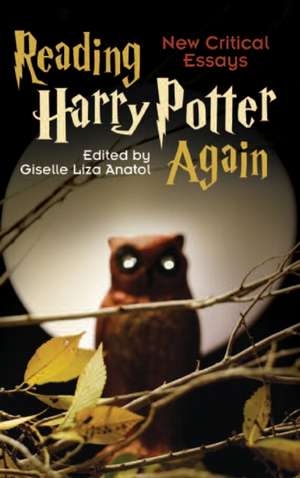 Reading Harry Potter Again: New Critical Essays de Giselle Liza Anatol