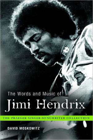 The Words and Music of Jimi Hendrix de David V. Moskowitz