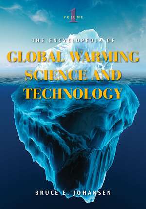 The Encyclopedia of Global Warming Science and Technology: [2 volumes] de Bruce E. Johansen