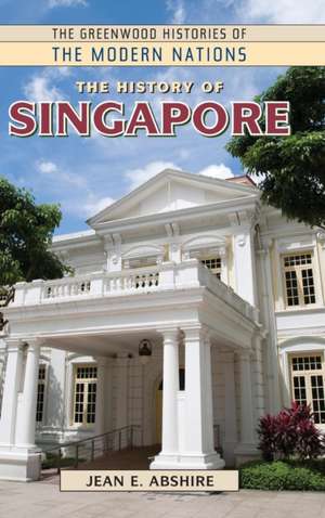 The History of Singapore de Jean Abshire