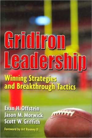 Gridiron Leadership: Winning Strategies and Breakthrough Tactics de Evan H. Offstein