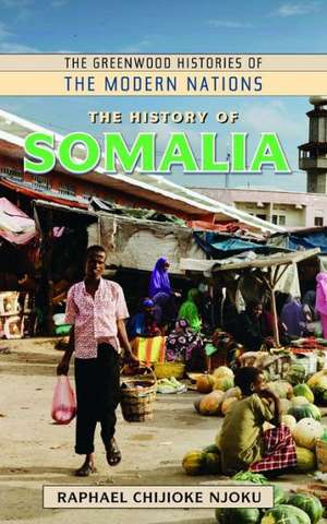 The History of Somalia de Raphael Chijioke Njoku