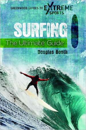 Surfing: The Ultimate Guide de Douglas G. Booth