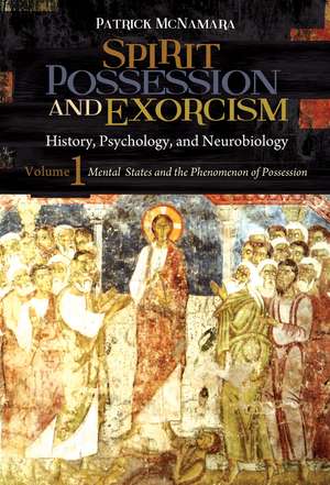 Spirit Possession and Exorcism: History, Psychology, and Neurobiology [2 volumes] de Patrick McNamara Ph.D.