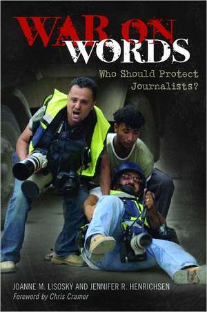 War on Words: Who Should Protect Journalists? de Joanne M. Lisosky