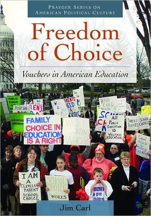 Freedom of Choice: Vouchers in American Education de Jim Carl