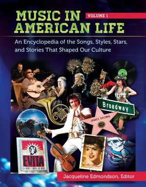 Music in American Life: An Encyclopedia of the Songs, Styles, Stars, and Stories That Shaped Our Culture [4 volumes] de Jacqueline Edmondson