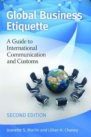 Global Business Etiquette: A Guide to International Communication and Customs de Jeanette S. Martin