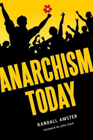 Anarchism Today de Randall Amster