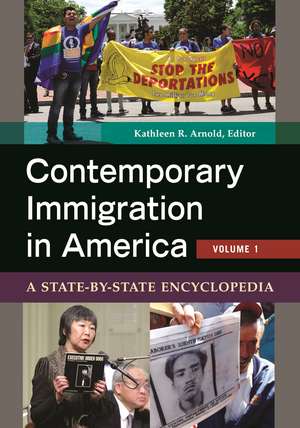 Contemporary Immigration in America: A State-by-State Encyclopedia [2 volumes] de Kathleen R. Arnold