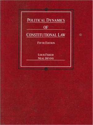 Political Dynamics of Constitutional Law de Louis Fisher